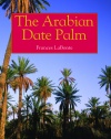 The Arabian Date Palm - Frances LaBonte